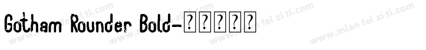 Gotham Rounder Bold字体转换